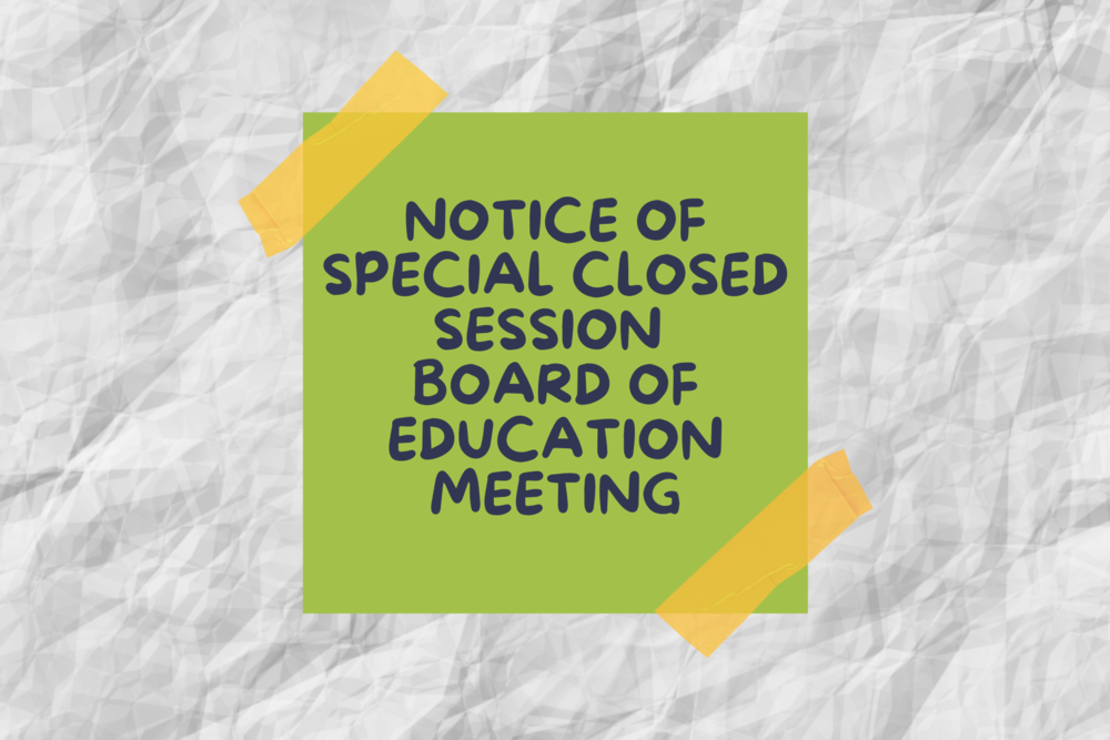 Notice of Special Closed Session Board of Education Meeting
