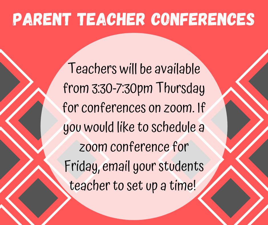 Parent Teacher Conferences!