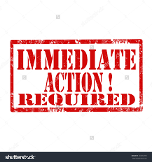 Immediate Action Required