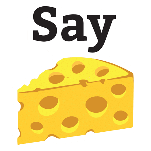 say cheese