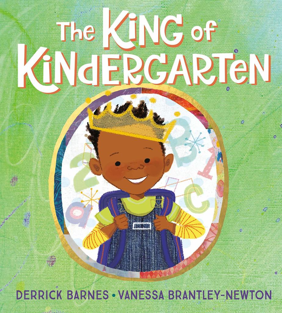 Cover of The King of Kindergarten by Derrick Barnes