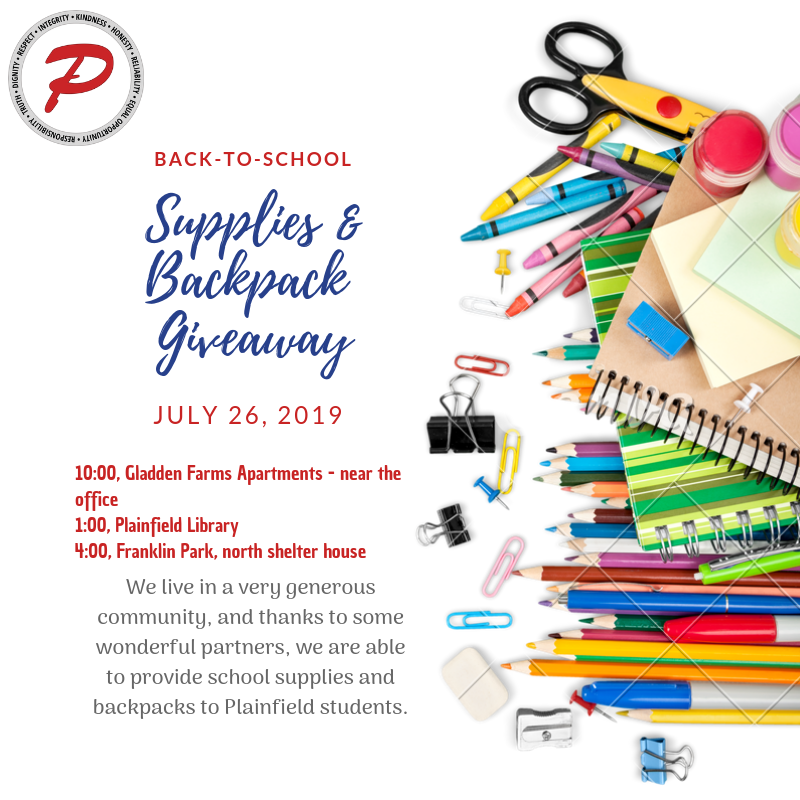 School supplies and backpack giveaway, Friday July 26. 10 am - Gladden Farms Apartments; 1 pm - Plainfield Library; 4 pm - Franklin Park