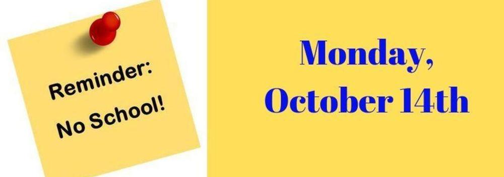 No School, Monday October 14th